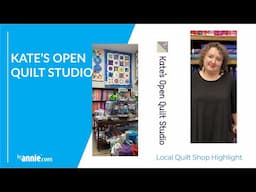 LQS Highlight - Kate’s Open Quilt Studio