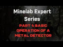 Minelab Experts - Part 1: Basic Operation of a Metal Detector