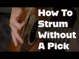 How To Strum A Guitar Without A Pick: Beginner Tutorial and Play-Along