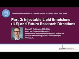 Evidence-Based Guidelines for Parenteral Nutrition for Preterm Infants Video Series: Part 2