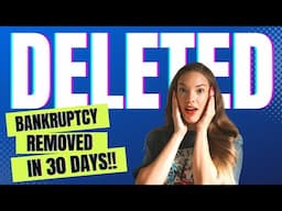 Bankruptcy deleted in 30 days! - Step by Step Guide