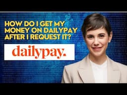 How do I get my money on DailyPay after I request it?