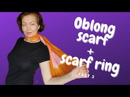 Oblong scarf tying techniques. 3 rectangular scarf styles with a scarf ring. Part 2