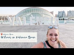 48 hours in VALENCIA, Spain | Food, City Tour & The Biggest Aquarium in Europe (Tips)