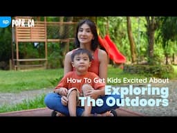 How To Get Kids Excited About Exploring The Outdoors l PopRica l Smart Parenting