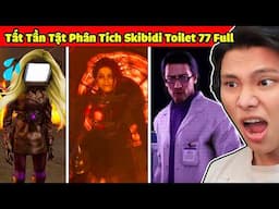 TẤT TẦN TẬT PHÂN TÍCH SKIBIDI TOILET 77 FULL PEN CHƠI ĐIỆN TỬ😱JAYGRAY SỐC VÌ TITAN TV MAN HÀNG GIẢ ?