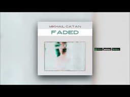 Mikhail Catan - Faded (Original Mix)