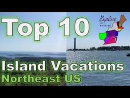 Top 10 Summer Island Vacations near the Northeastern US