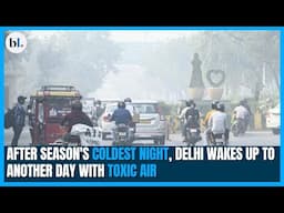 After season's coldest night, Delhi wakes up to another day with toxic air