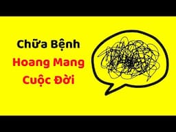 Cách chữa bệnh HOANG MANG CUỘC ĐỜI