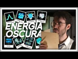 ENERGÍA OSCURA: Todas las Cosas que Podría Ser