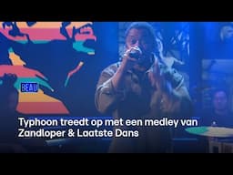 Typhoon treedt op met een medley van Zandloper & Laatste Dans | BEAU