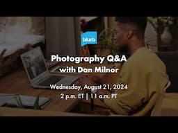 Photography Q&A with Dan Milnor: August 21, 2024