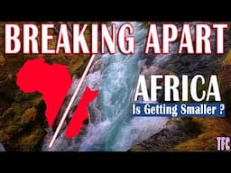 Smaller Africa: How Africa Is Splitting Into Two Continents?