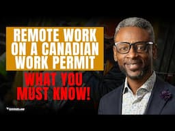 Remote Work on a Canadian Work Permit: What You Must Know!