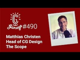 CG Garage Podcast | Matthias Christen — Head of CG Design, The Scope