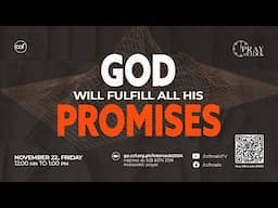 God Will Fulfill All His Promises | Pray o'Clock (November 22, 2024)