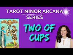 TWO OF CUPS -  TAROT MINOR ARCANA SERIES (Learn Tarot Minor Arcana)