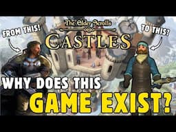 Why Does Elder Scrolls: Castles Even Exist?