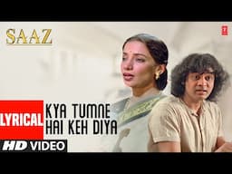 Kya Tumne Hai Keh Diya - Lyrical Video Song | Saaj | Kavita Krishnamurthy, Sabna Azim, Javed Akhtar