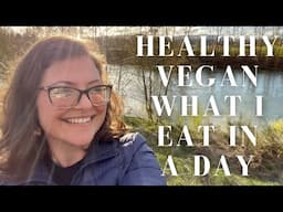 WHAT I EAT IN A DAY || HEALTHY VEGAN MEAL IDEAS || OIL-FREE || TAKING TIME FOR SIMPLE SELF CARE