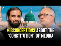 Misconceptions About The “Constitution” of Medina with Dr. Ovamir Anjum