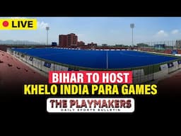 LIVE🔴PLAYMAKERS | EP 109 | Bihar to host Khelo India Para Games | Lakshya wins at China Masters