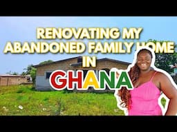 LET'S RENOVATE AN OLD FAMILY HOME IN GHANA | BUILDING IN GHANA