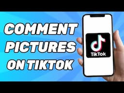 How to Comment Pictures on TikTok (2024)