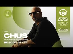 CHUS LIVE FROM MODE MIAMI Stereo Productions Podcast 580