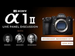 Sony a1 II Live Panel Discussion