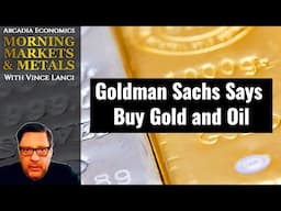 Goldman Sachs Says Buy Gold and Oil