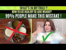 What’s in My Thali ? How to Eat a Healthy Balance Diet to Lose Weight ? Meal Plan Tips by Dietician