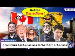 Khalistanis Ask Canadians To ‘Get Out’ of Canada | ISH News