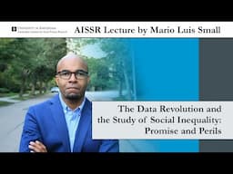 AISSR Lecture Mario Luis Small | The Data Revolution and the Study of Social Inequality