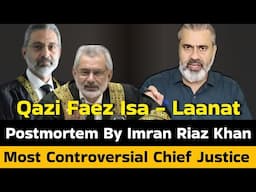 Imran Riaz's Postmortem On Pakistan's Controversial Chief Justice, Qazi Faez Isa