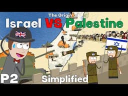 The Origin of the Israel/Palestine Conflict (Simplified) - Part 2