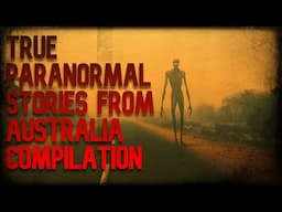 TRUE PARANORMAL STORIES FROM AUSTRALIA COMPILATION