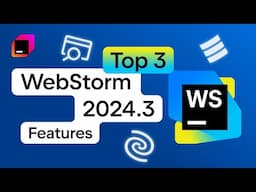 WebStorm 2024.3 Explained: 3 New Features You Can't Afford to Miss!