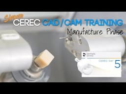 Sirona CEREC 5.1.3 CAD/CAM Dental Training - Manufacture Phase