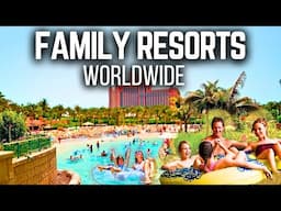 10 Popular Family-Friendly Resorts Worldwide | Travel with Kids