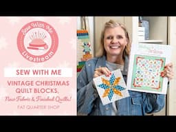 LIVE: Vintage Christmas Quilt Blocks, Finished Quilts & New Fabric! - Sew with Me