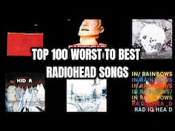 Top 100 Worst to Best Radiohead Songs of All Time