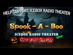 Spook A Boo Halloween - The Icebox Radio Theater RIFFS "Fangs of the Living Dead"