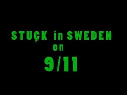 Stuck in Sweden:  9/11 - what will this mean for our future?