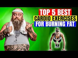 Top 5 Best Cardio Exercises For Burning Fat | Best Cardio Exercises