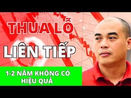 Bạn nên làm gì nếu đầu tư liên tiếp 1 - 2 năm KHÔNG CÓ HIỆU QUẢ? Hãy đổi chiến lược để THẮNG LỚN!