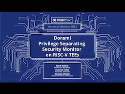 RISC-V Technical Session | Dorami: Privilege Separating Security Monitor on RISC-V TEEs