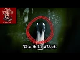 The Haunting Bell Witch of Tennessee | That Chapter Podcast