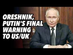 Oreshnik missile, Putin's final warning to US/UK